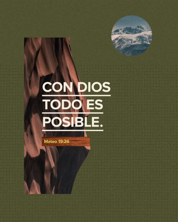 "Con Dios todo es posible." - Mateo 19:26
