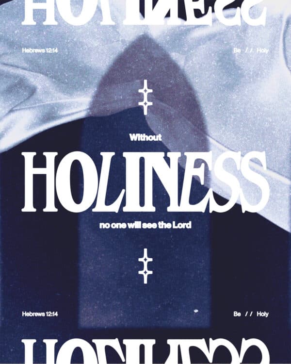 "Without holiness no one will see the Lord" - Hebrews 12:14