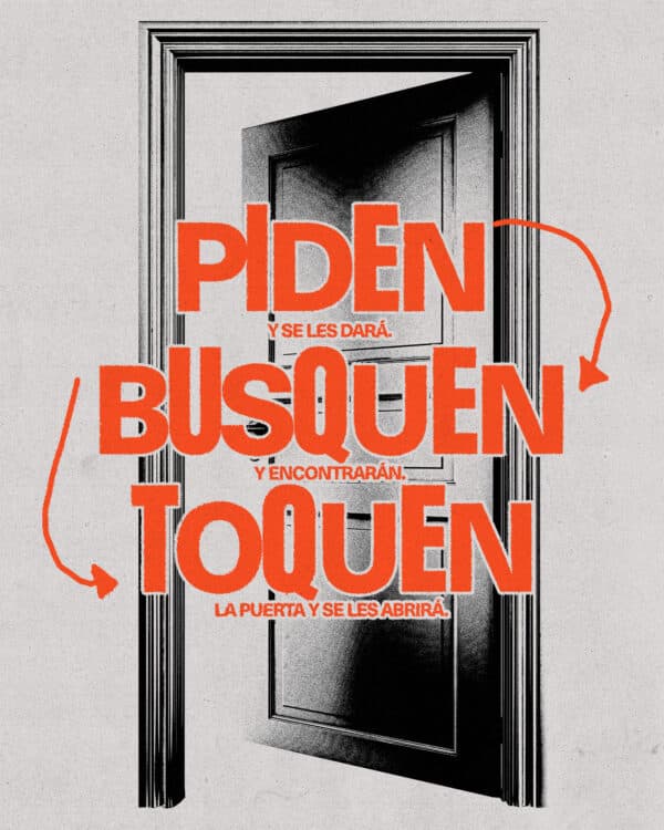 "Pidan, y se les dará. Busquen y encontrarán. Toquen la puerta y se les abrirá." - Mateo 7:7