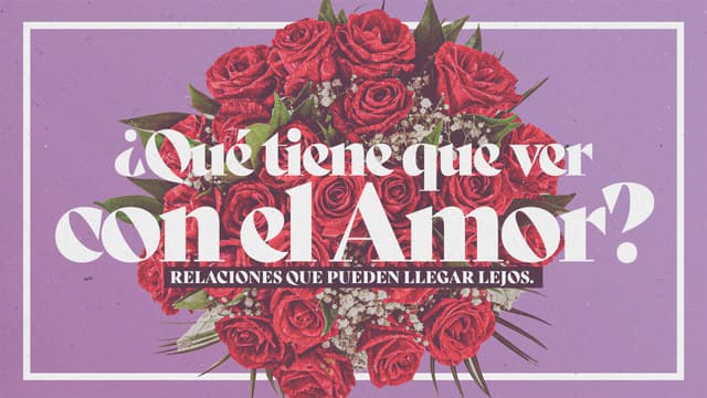 ¿Qué tiene que ver con el Amor? Relaciones que pueden llegar lejos.