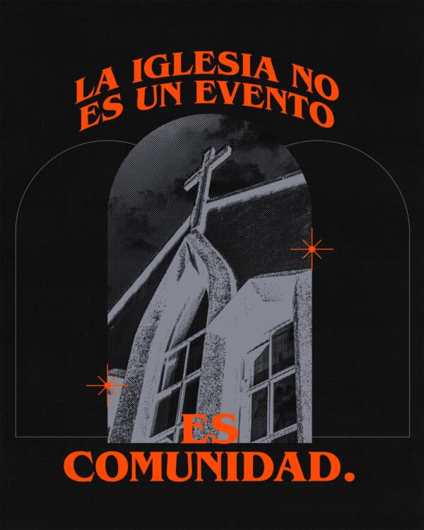 La iglesia no es un evento. Es comunidad.