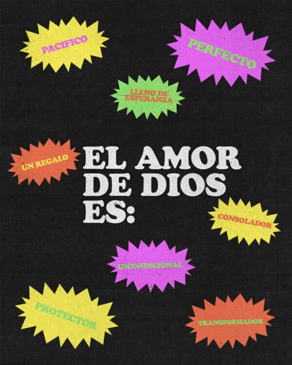 El amor de Dios es: seguro, pacifico, perfecto, protector, un regalo, transformador, incondicional, consolador, lleno de esperanza