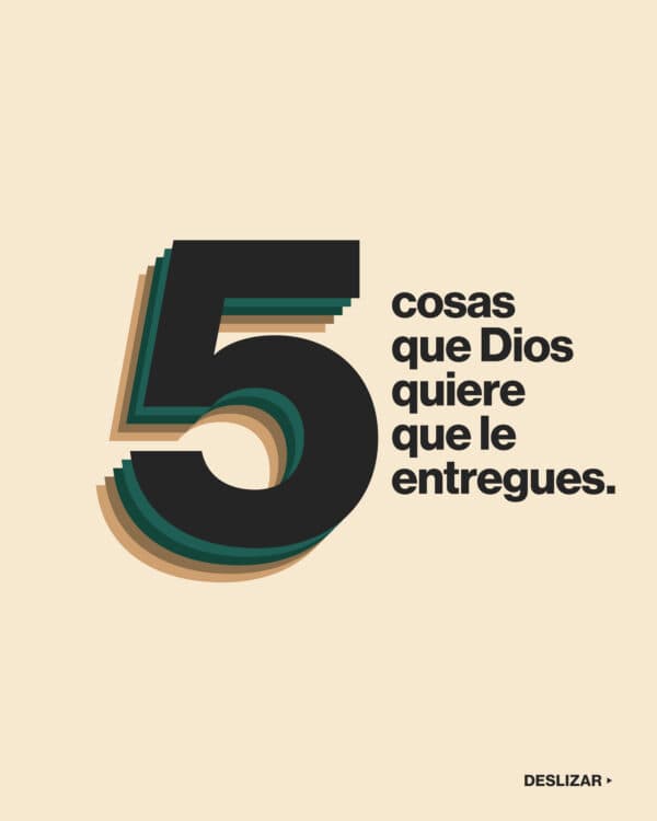 5 cosas que Dios quiere que le entregues. 1) tus dudas. 2) tu dolor. 3) tus miedos. 4) tus pensamientos pecaminosos. 5) tu corazón. 6) Él no te rechazará. Él te abrazará y te sanará.