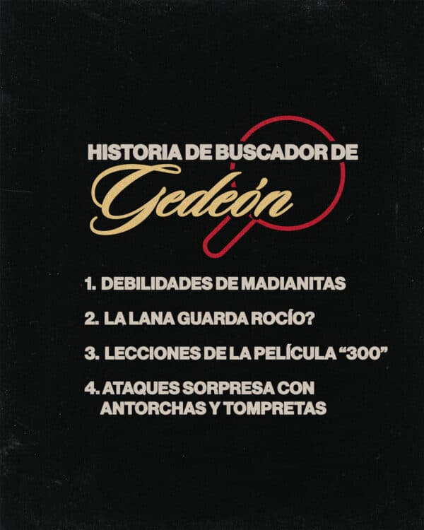 Historia de Buscador de Gedeón. 1) debilidades de Madianitas. 2) la lana guarda rocío? 3) lecciones de la película “300”. 4) ataques sorpresa con antorchas y tompretas