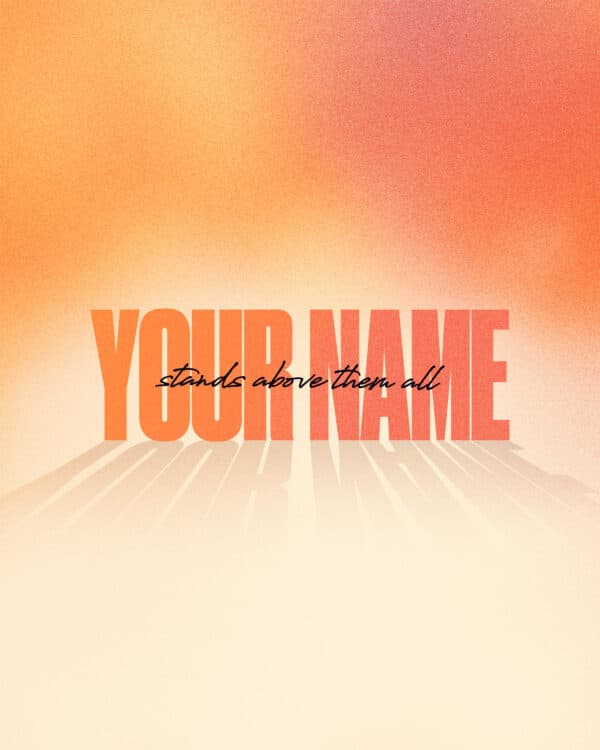 Your name stands above them all