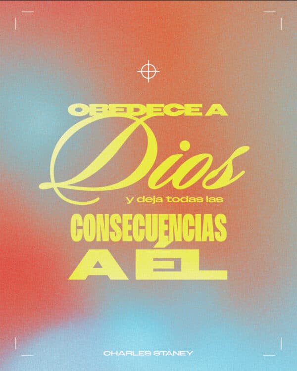 Obedece a Dios y deja todas las consecuencias a Él. - Charles Stanley
