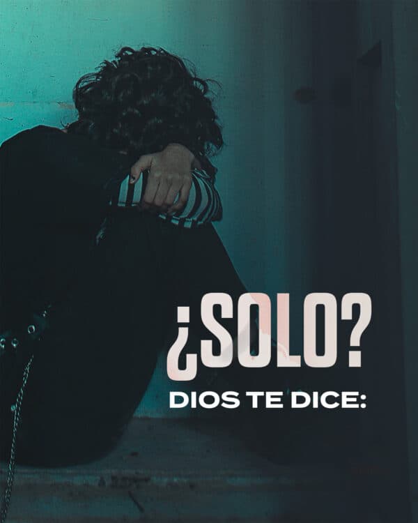 ¿Solo? Dios te dice: