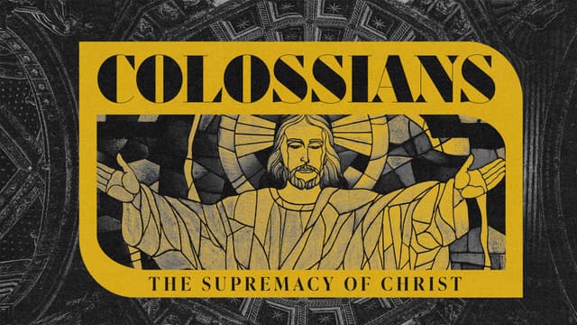 Colossians: The supremacy of Christ