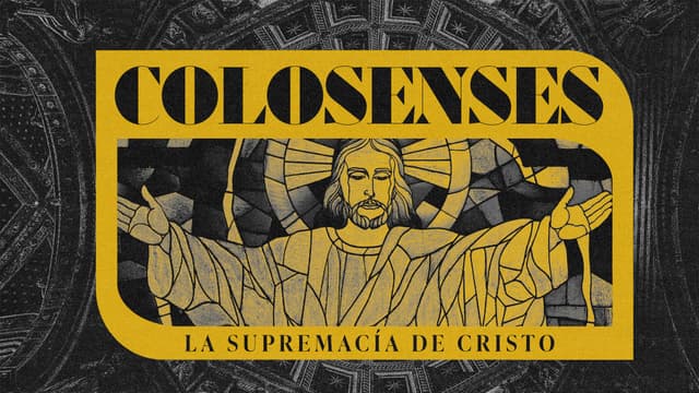 Colosenses: la supremacía de Cristo