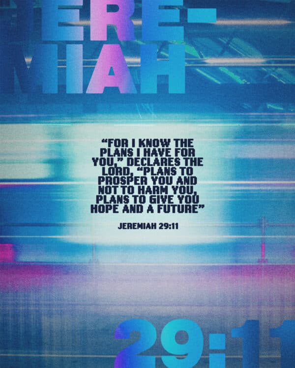 "For I know the plans I have for you,” declares the Lord, “plans to prosper you and not to harm you, plans to give you hope and a future." - Jeremiah 29:11