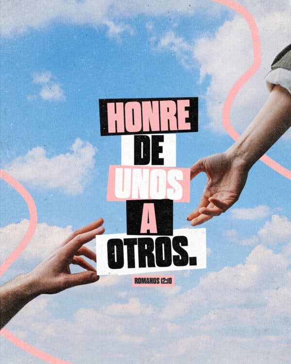 "Honre de unos a otros." - Romanos 12:10