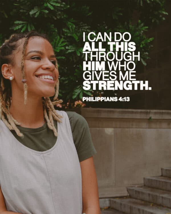 "I can do all this through him who gives me strength." - Philippians 4:13