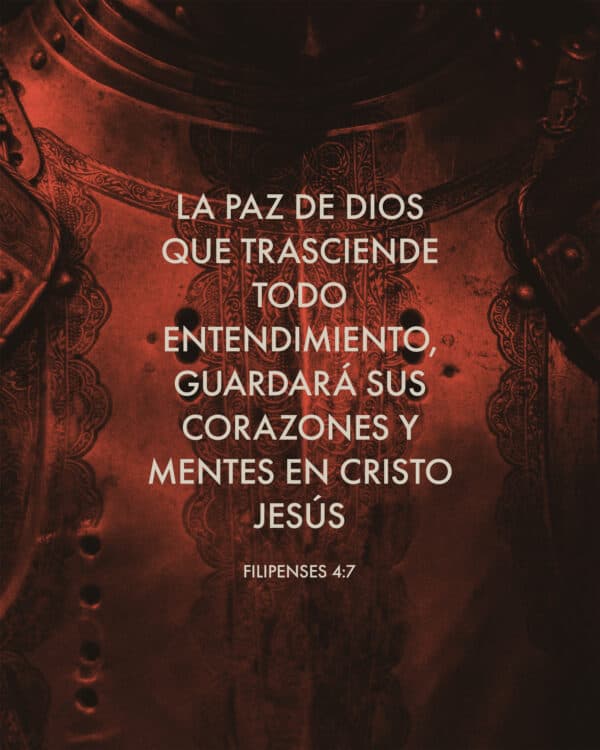 La Paz de Dios que trasciende todo entendimiento, guardará sus corazones y mentes en Cristo Jesús. - Filipenses 4:7
