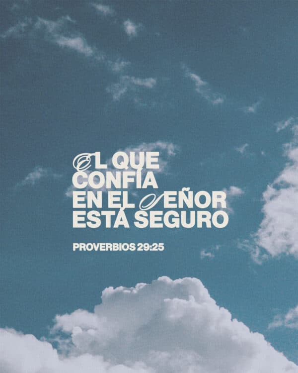 "El que confía en el Señor está seguro." - Proverbios 29:25