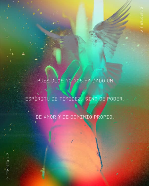"Pues Dios no nos ha dado un espíritu de timidez, sino de poder, de amor y de dominio propio." - 2 Timoteo 1:7