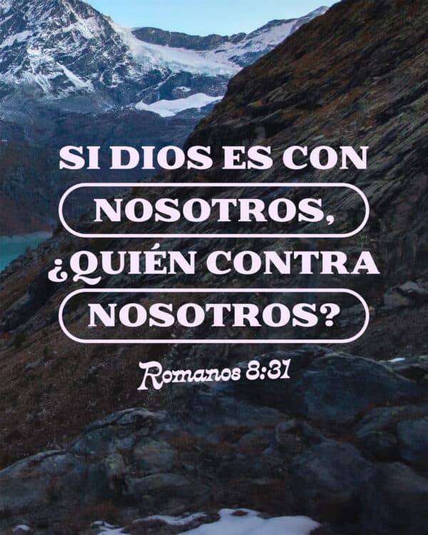 "Si Dios es con nosotros, ¿quién contra nosotros?" - Romanos 8:31
