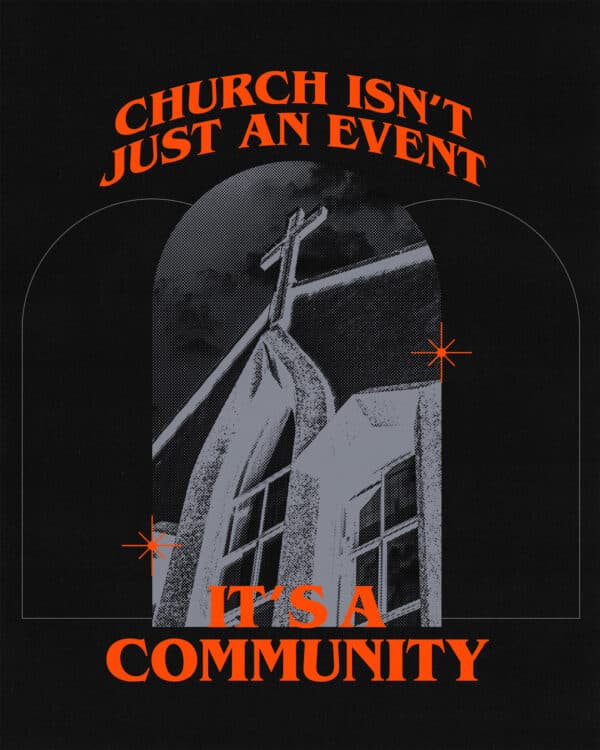 Church isn't just an event. It's a community.