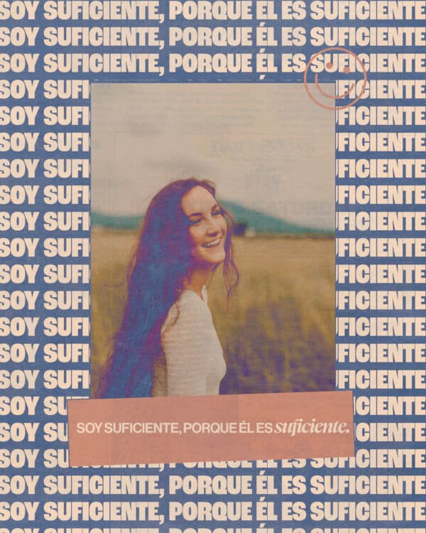 Soy suficiente, porque Él es suficiente.