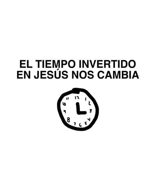 El tiempo invertido en Jesús nos cambia