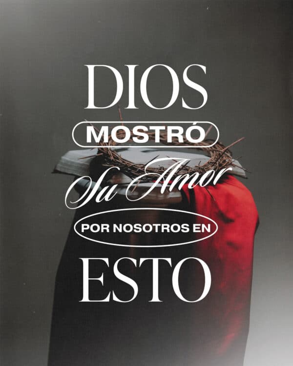 Dios mostró su amor por nosotros en esto.