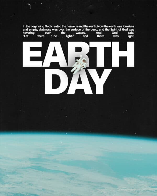 Earth Day. In the beginning God created the heavens and the earth. Now the earth was formless and empty, darkness was over the surface of the deep, and the Spirit of God was hovering over the waters. And God said,  "Let there be light," and there was light.