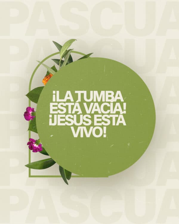 ¡La tumba está vacía! ¡Jesús esta vivo! Pascua