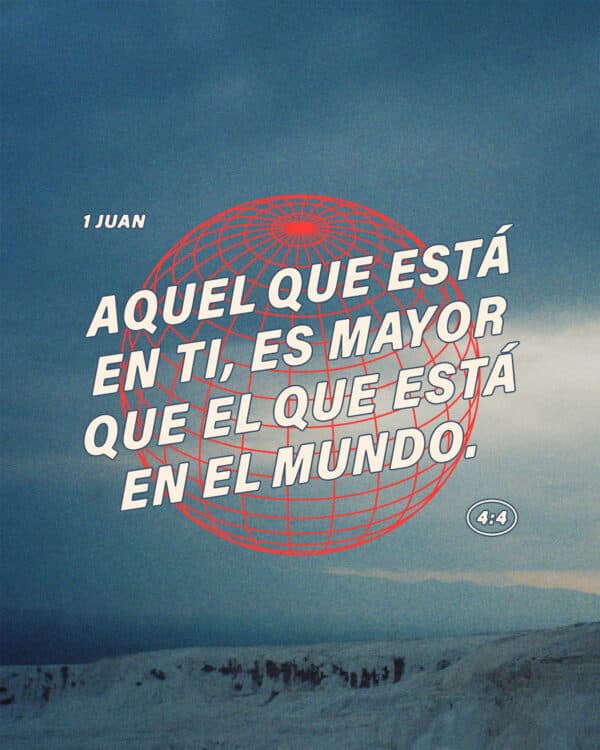 "Aquel que está en ti, es mayor que el que está en el mundo." - 1 Juan 4:4