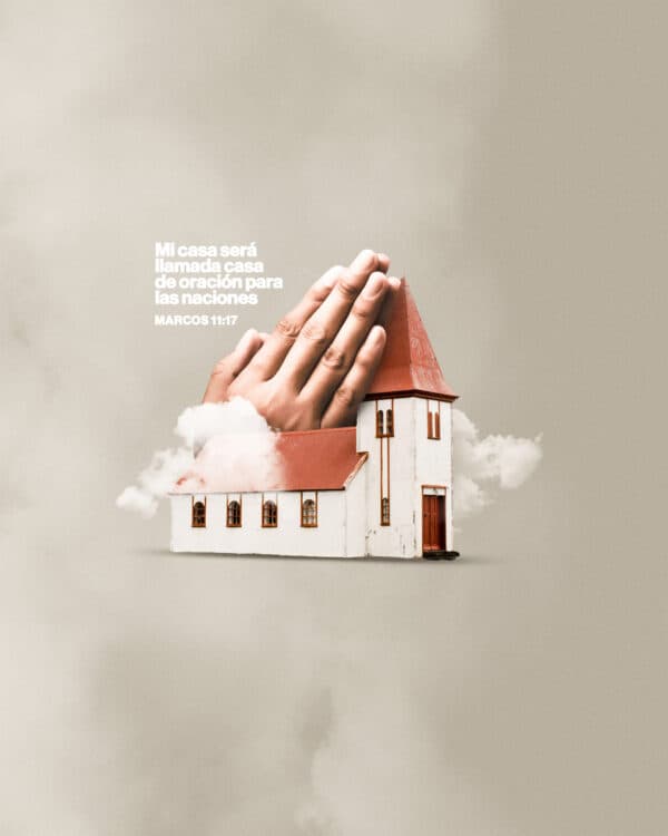 "Mi casa será llamada casa de oración para las naciones." - Marcos 11:17