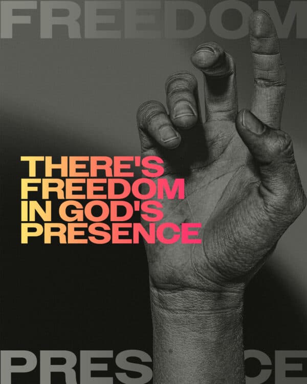 There's freedom in God's presence