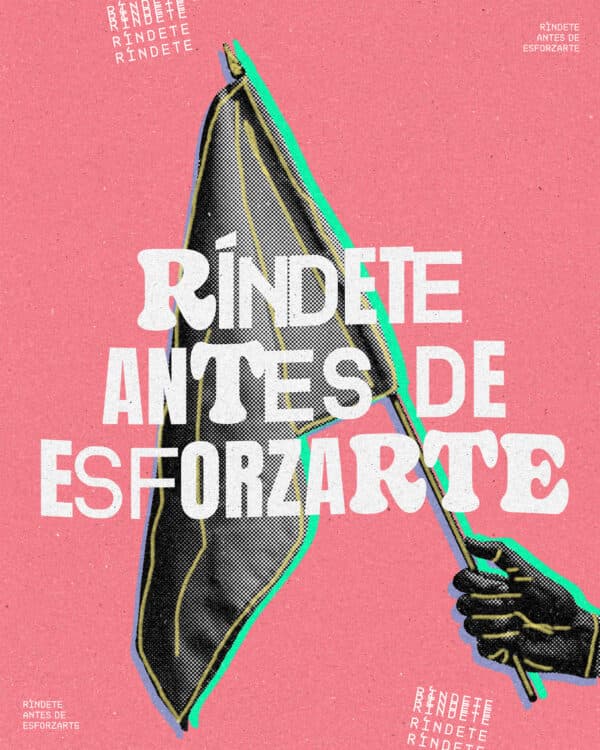 Ríndete antes de esforzarte