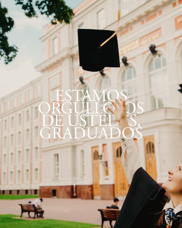 ¡Estamos orgullosos de ustedes, graduados!