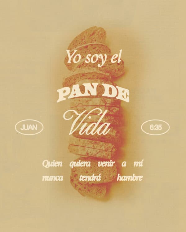 "Yo soy el pan de vida. Quien quiera venir a mí nunca tendrá hambre." - Juan 6:35