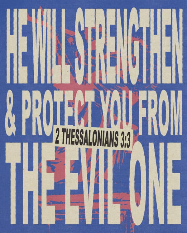"He will strengthen you and protect you from the evil one." - 2 Thessalonians 3:3