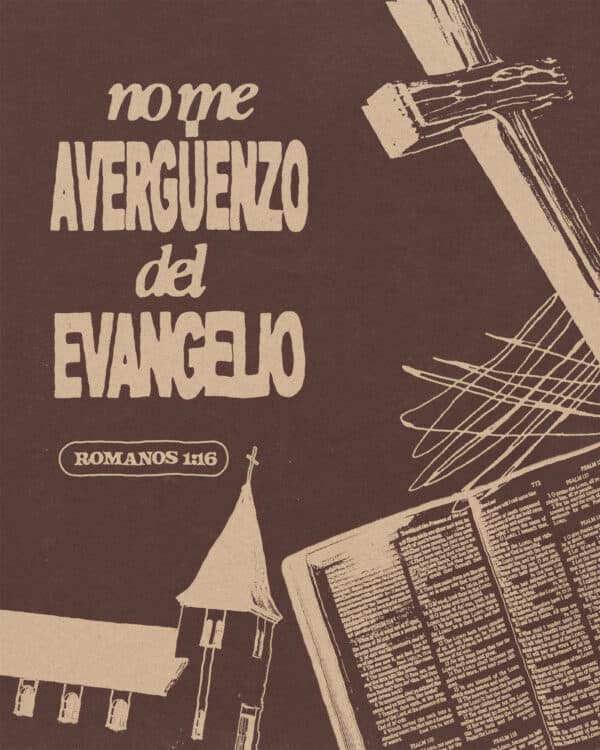 "No me avergüenzo del Evangelio." - Romanos 1:16