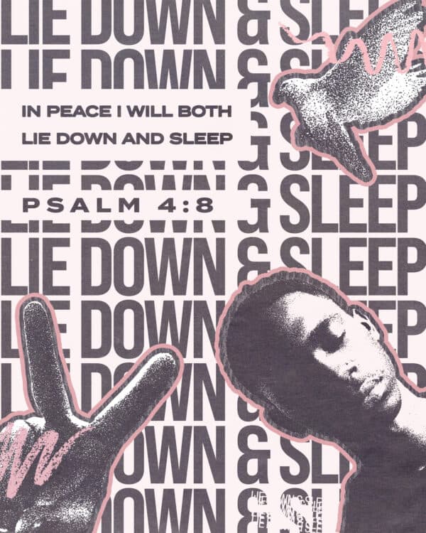 "In peace I will both lie down and sleep." - Psalm 4:8