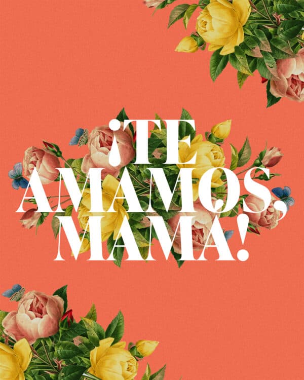 ¡Te amamos, mamá!
