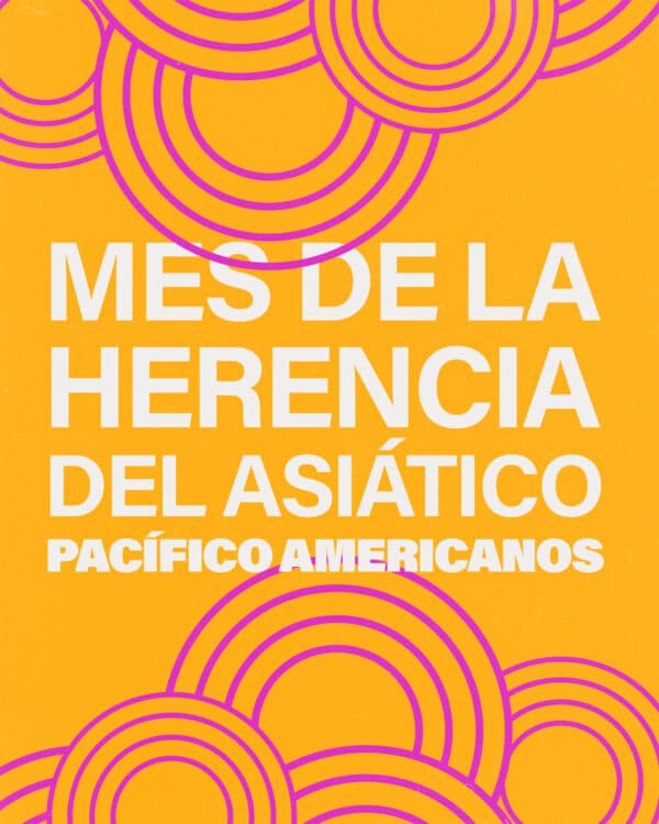 Mes de la Herencia del Asiático Pacífico Americanos