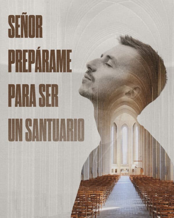 Señor prepárame para ser un santuario