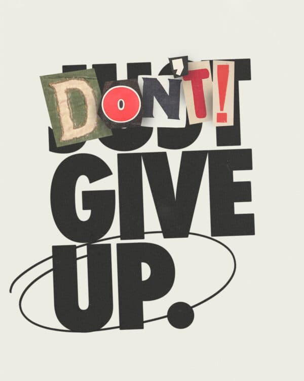 Don't give up!