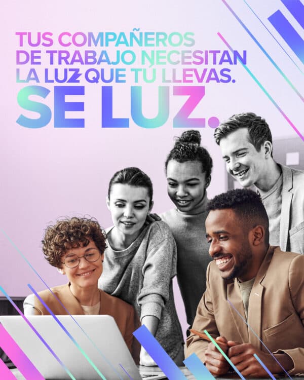 Tus compañeros de trabajo necesitan la luz que tú llevas. Sé luz.