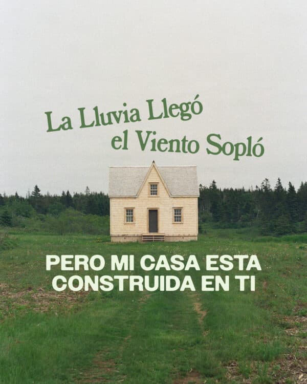 La lluvia llegó, el viento sopló, pero mi casa está construida en Ti.