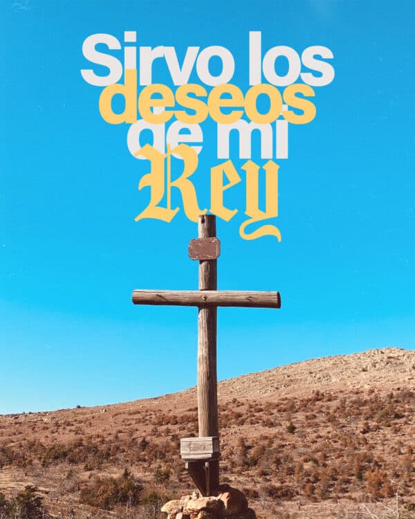 Sirvo los deseos de mi Rey