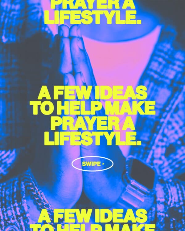 A few ideas to help make prayer a lifestyle. (1) Drive in silence. Use that time to talk to God. (2) Any time you're about to change rooms, ask God to guide you in the next space. (3) Pray as you brush your teeth. (4) In social situations, instead of grabbing your phone during an awkward silence, ask God to direct your conversations.