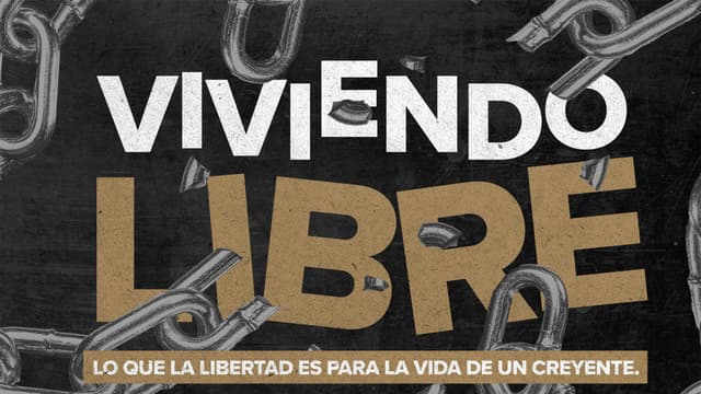 Viviendo Libre: Lo que la libertad es para la vida de un Creyente.
