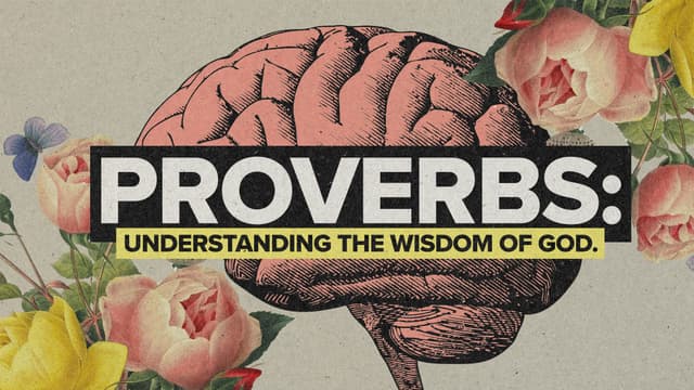 Proverbs: Understanding the wisdom of God.