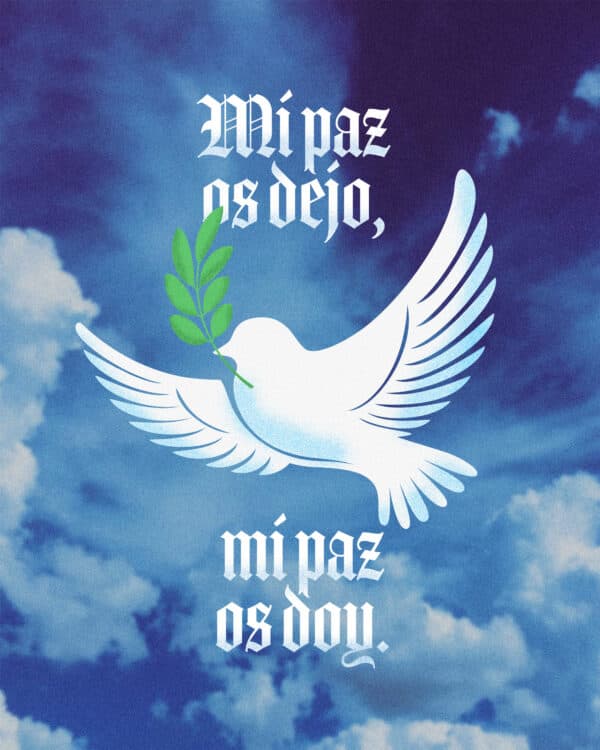 "Mi paz os dejo, mi paz os doy." - Juan 14:27