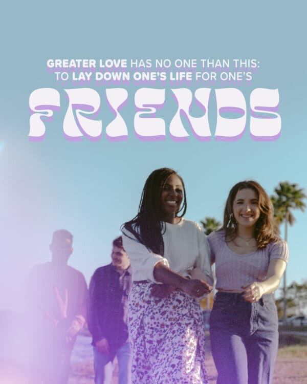 "Greater love has no one than this: to lay down one’s life for one’s friends." - John 15:13
