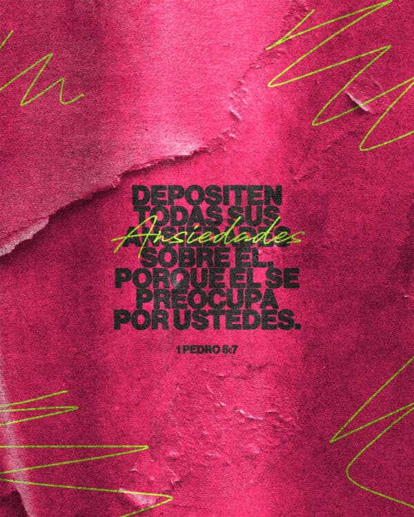 "Depositen todas sus ansiedades sobre Él, porque Él se preocupa por ustedes." - 1 Pedro 5:7