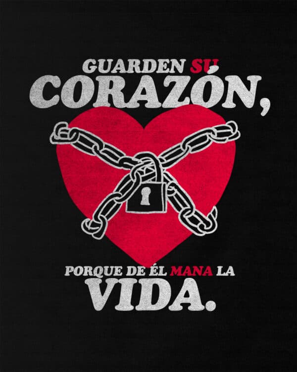 "Guarden su corazón, porque de él mana la vida." - Proverbios 4:23