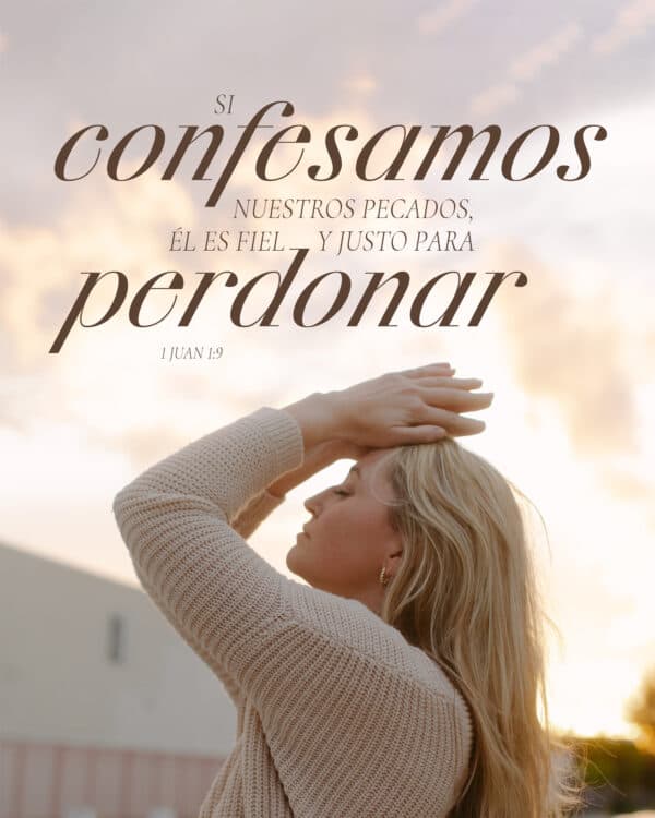 "Si confesamos nuestros pecados, Él es fiel y justo para perdonar." - 1 Juan 1:9